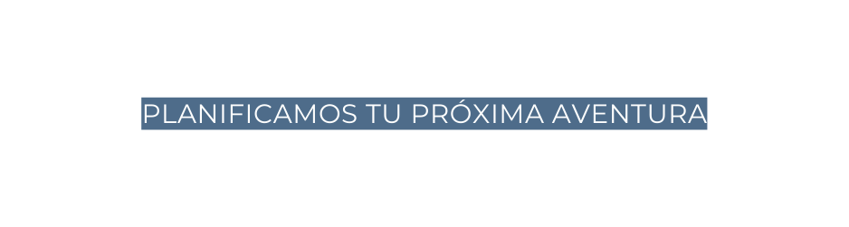 planificamos tu próxima aventura